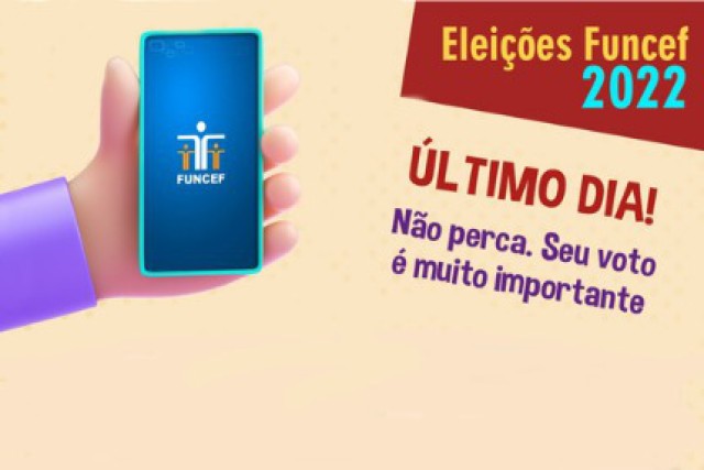 Eleições da Funcef: não deixe para votar na última hora