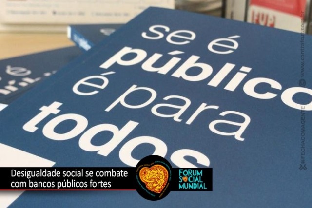 Desigualdade social se combate com bancos públicos fortes