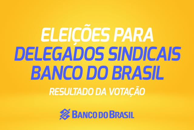 SEEBF/PI divulga resultado das eleições de delegados sindicais do BB