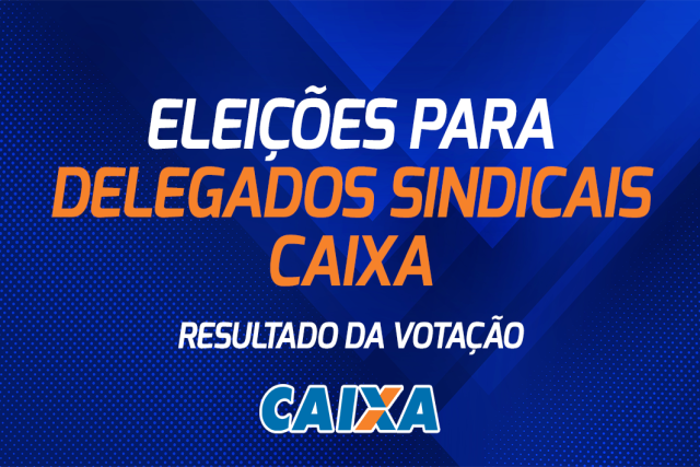 SEEBF/PI divulga resultado das eleições de delegados sindicais da CAIXA