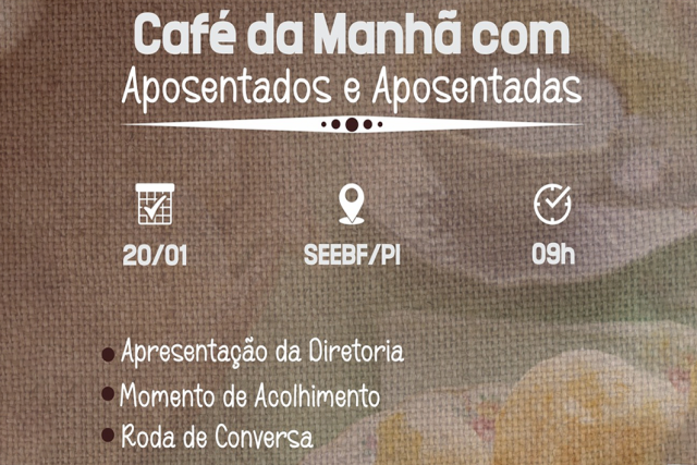 SEEBF/PI promove Café da Manhã com aposentados e aposentadas na sexta (20/01)