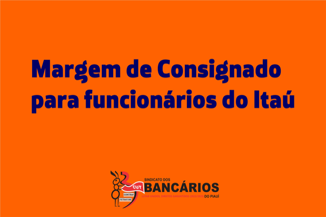 Funcionários e funcionárias do Itaú no Piauí retomam margem de consignado