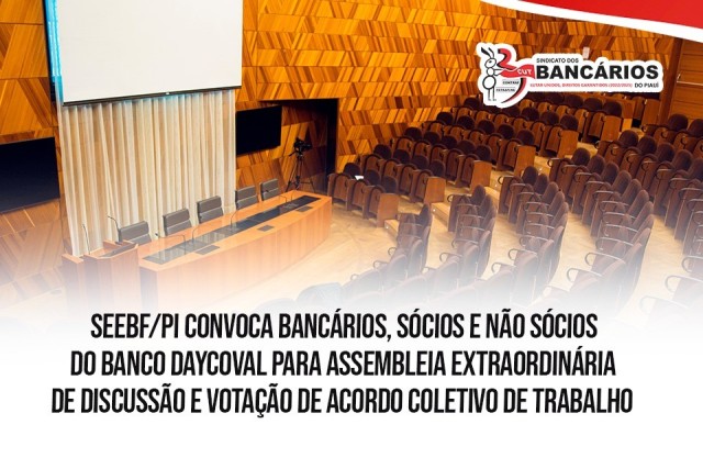 SEEBF/PI convoca bancári@s do Banco Daycoval para Assembleia Geral Extraordinária Específica
