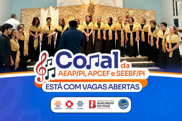Coral da AEAP/PI, APCEF/PI e SEEBF/PI está com vagas abertas