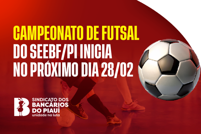 A bola vai rolar! Campeonato de Futsal do SEEBF/PI começa neste sábado (28)