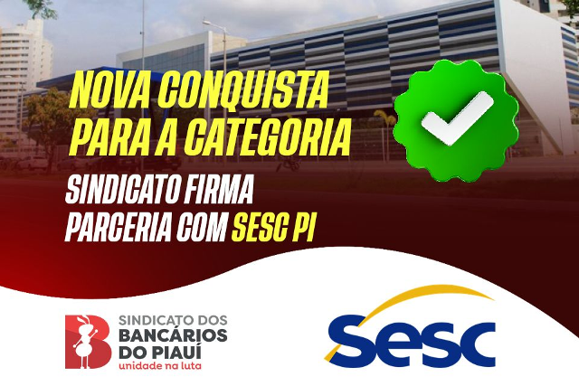 Convênio do SEEBF/PI com o SESC oferece diversos benefícios. Saiba como emitir sua carteira