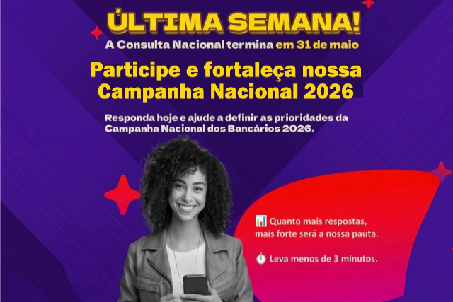 Consulta Nacional até 31/05. Mobilização total para fortalecer a Campanha Nacional 2026