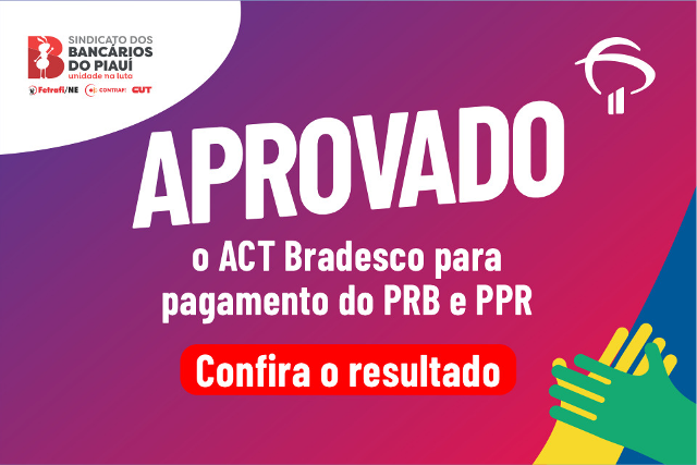 Bancárias e bancários do Bradesco no Piauí aprovam o ACT para pagamento do PRB/PPR